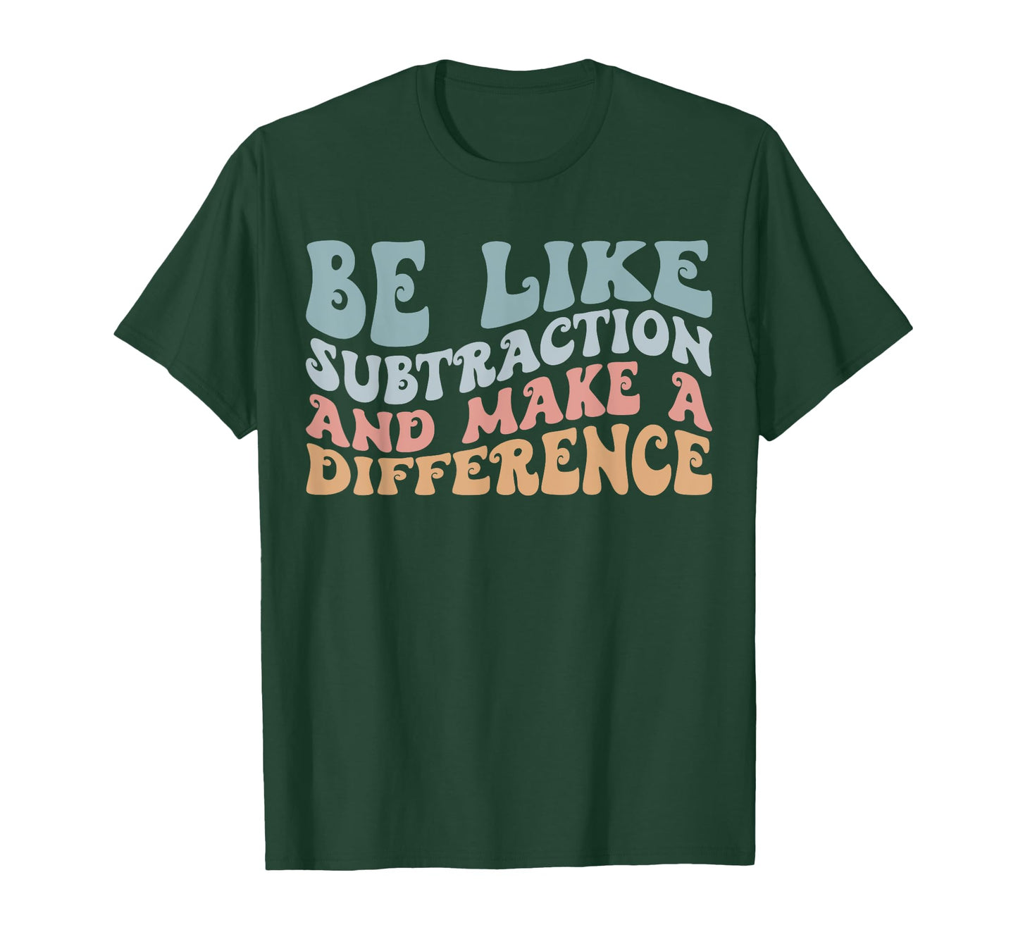 Be Like Subtraction and Make A Difference Funny Math Teacher T-Shirt