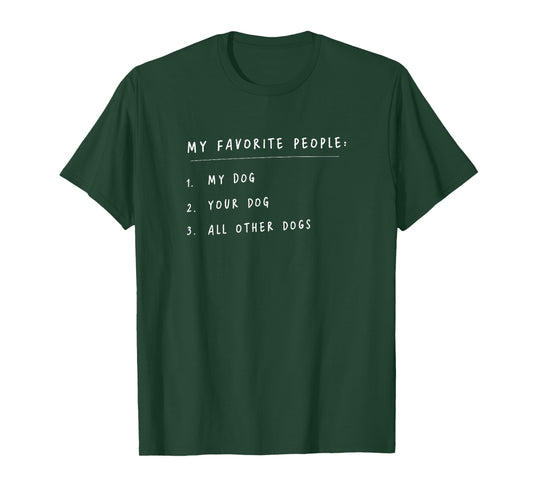 My Favorite People My Dog Your Dog All Other Dogs T-Shirt