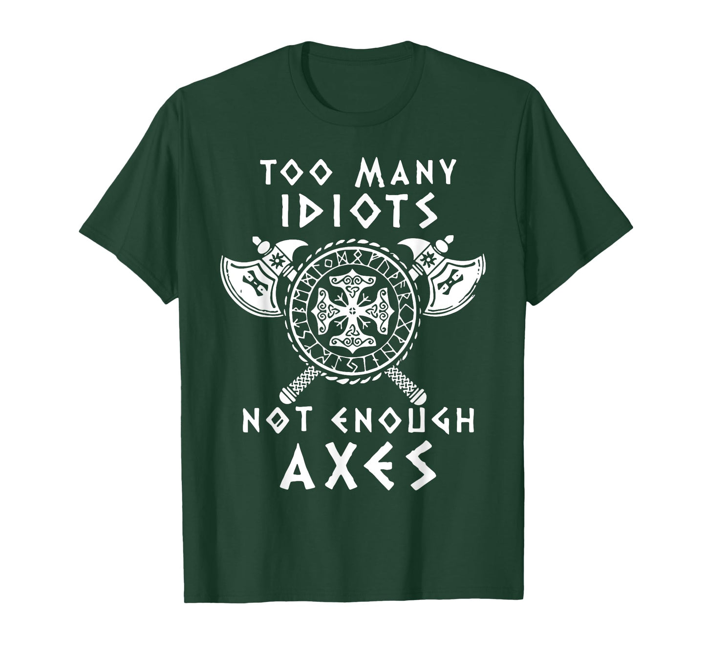 Too Many Idiots Not Enough Axes T-Shirt