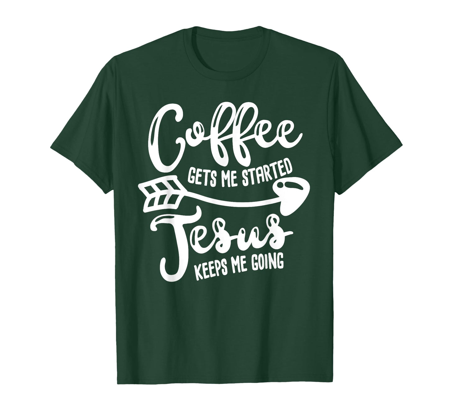 Coffee Gets Me Started Jesus Keeps Me Going Coffee T-shirt T-Shirt