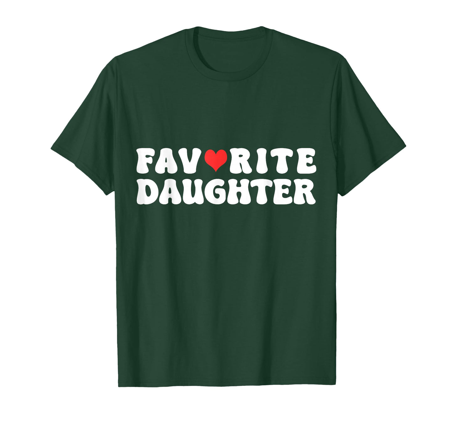 Favorite Daughter Funny Novelty Mom/Dad's Favorite T-Shirt