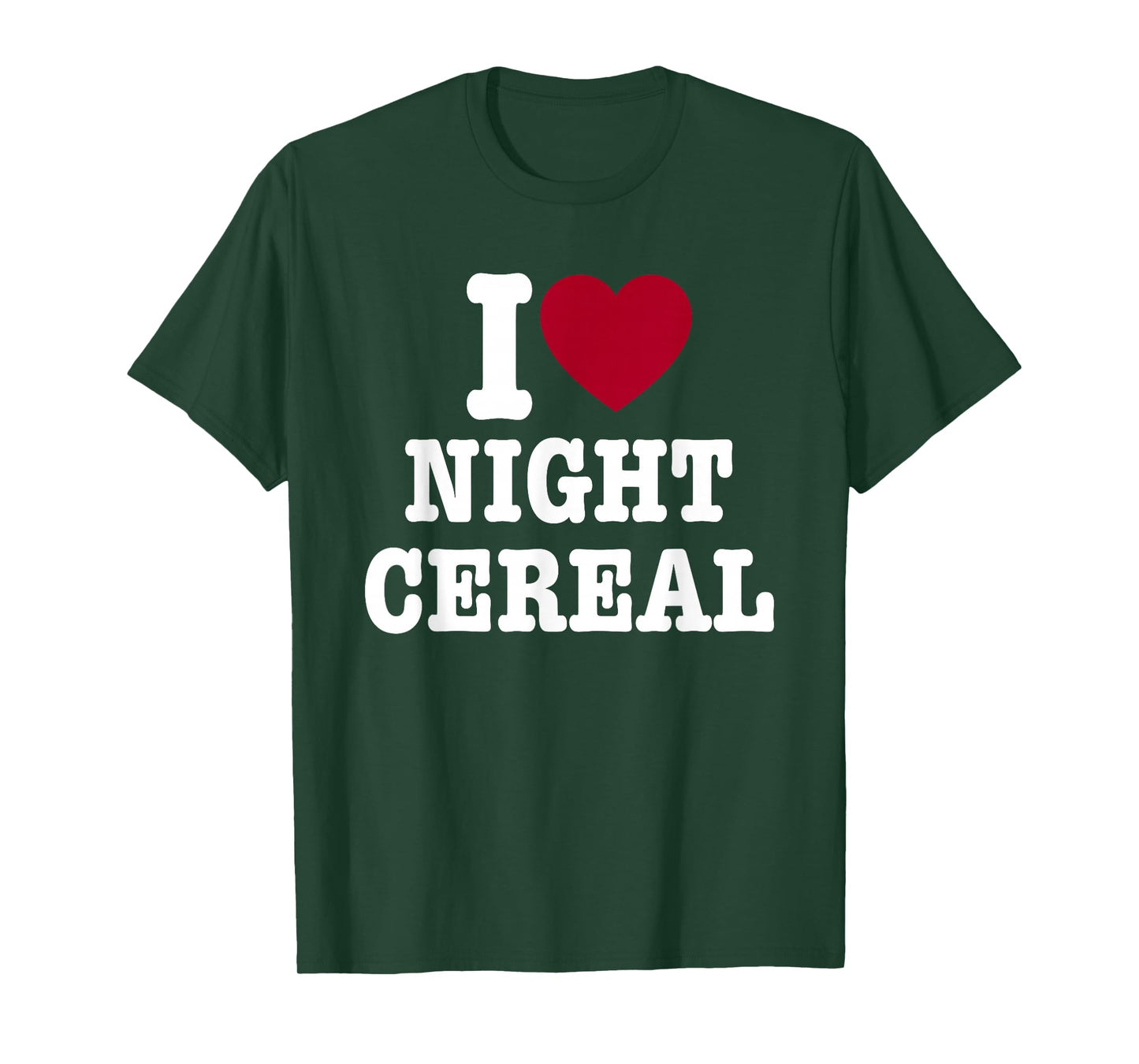 I Love Night Cereal Funny for Men Women T-Shirt