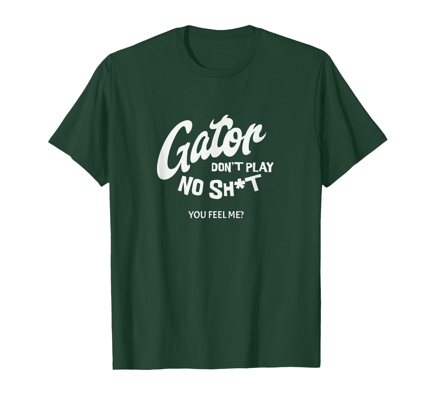 Gator don't play no - you feel me? T-Shirt