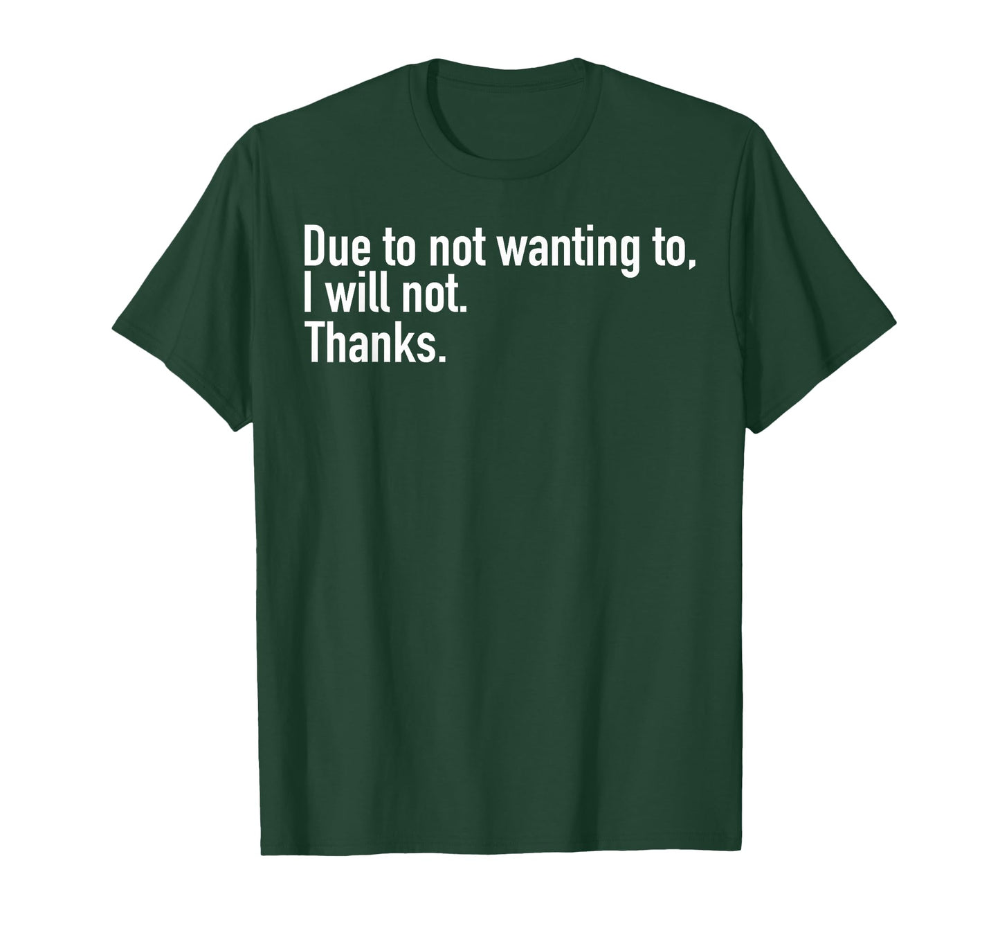 Due to Not Wanting to I Will Not Thanks T-Shirt