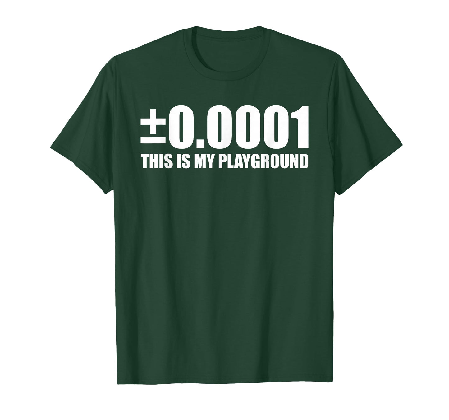 ±0.0001 This is My Playground Machinist Engineering Humor T-Shirt