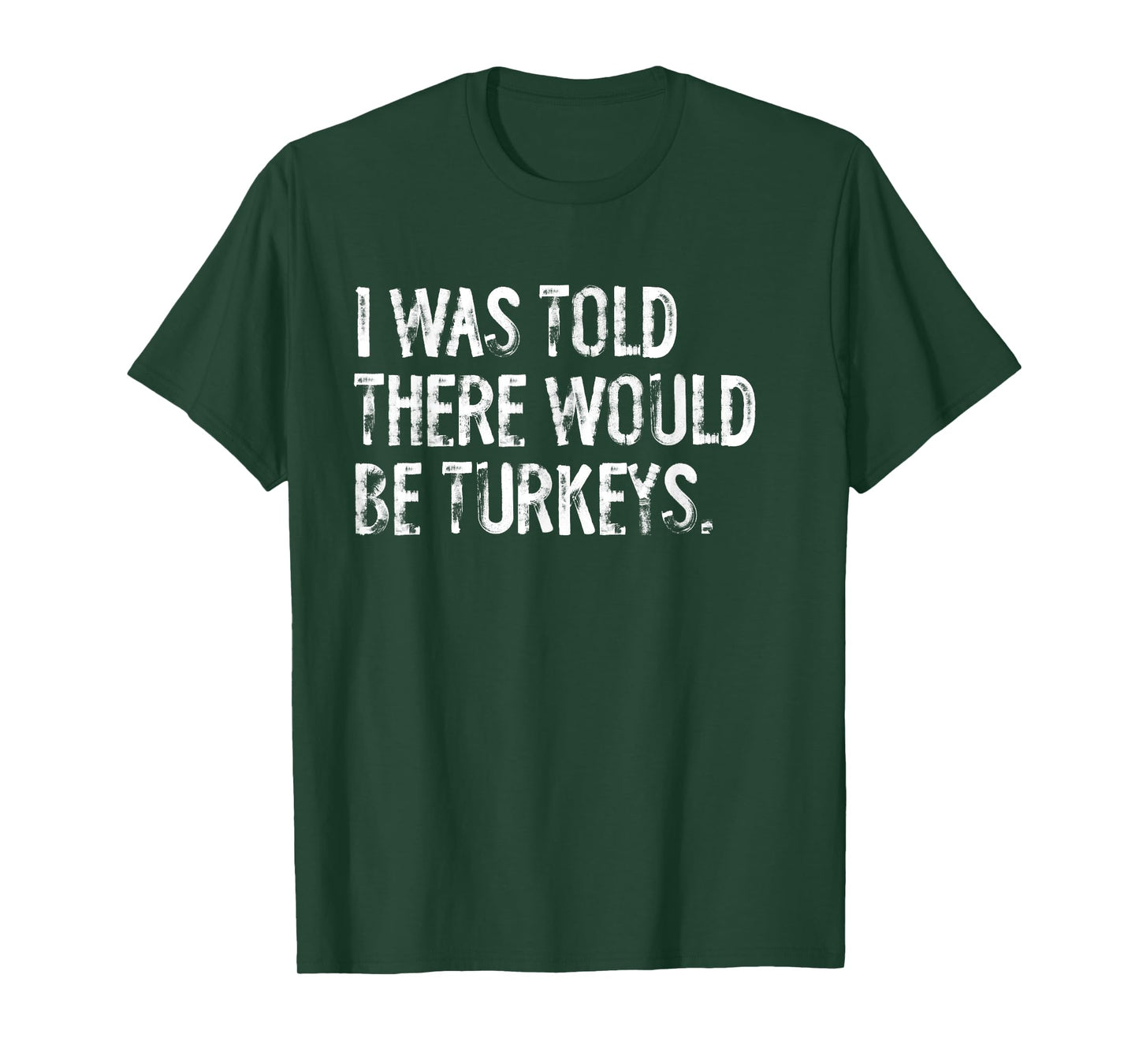 I Was Told There Would Be Turkeys T-Shirt