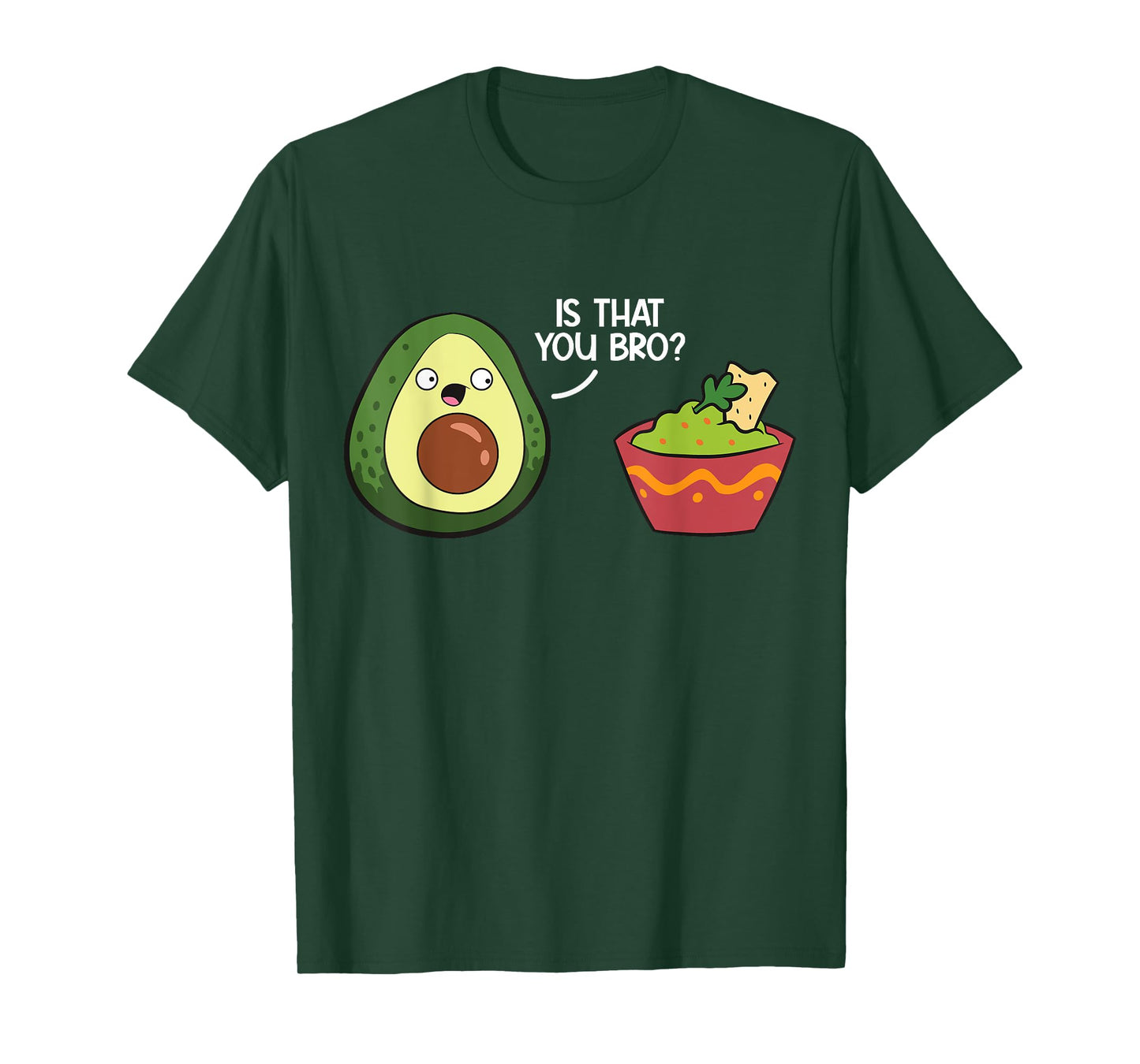Guacamole Avocado Is That You Bro? Funny Guacamole T-Shirt
