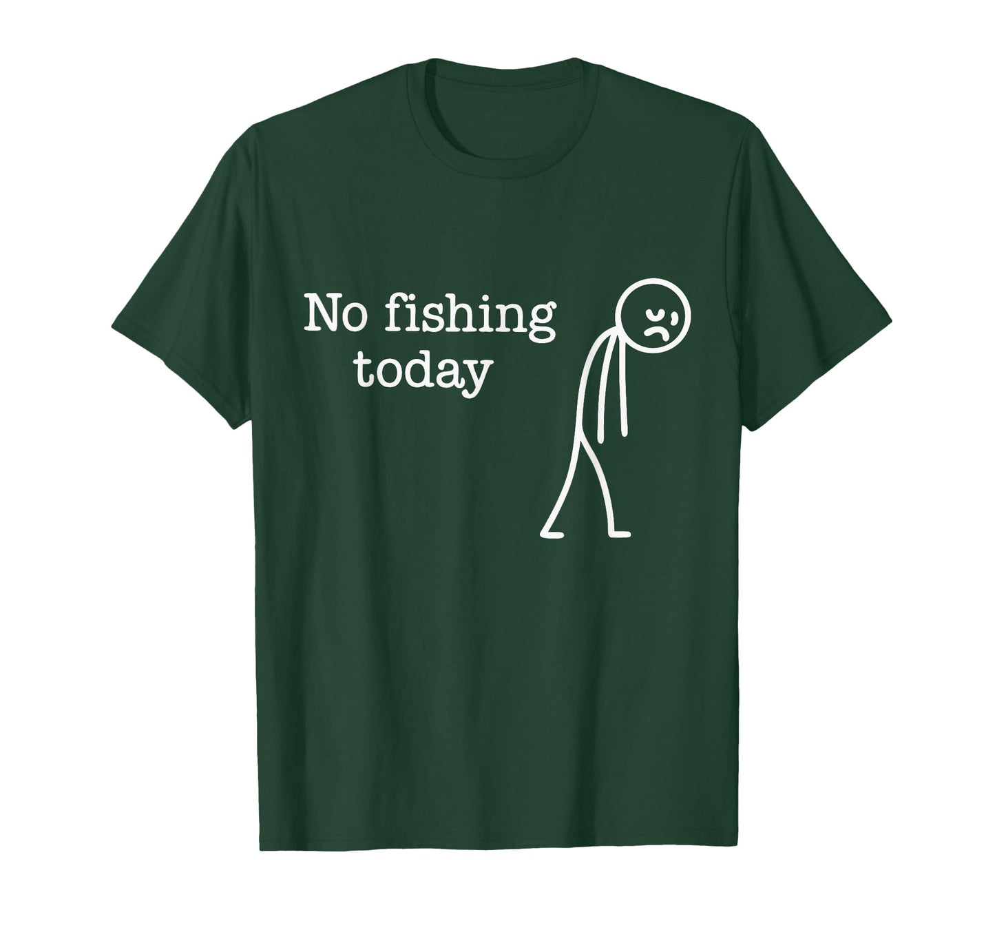 No Fishing Today Funny Sad Stick Man Fishing Lover T-Shirt