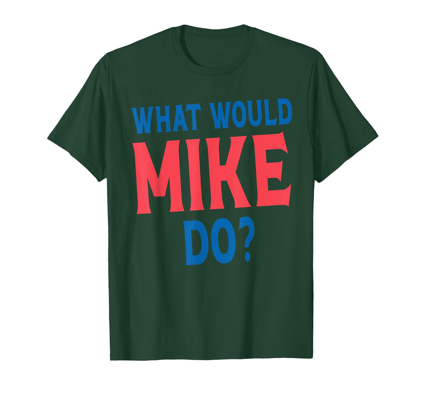 What Would Mike Do Personal Name First Name Funny Mike T-Shirt