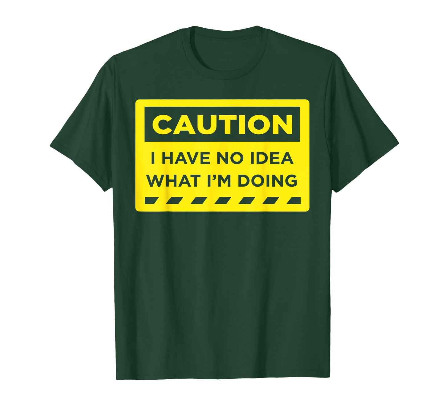 Caution I Have No Idea What I'm Doing T-Shirt