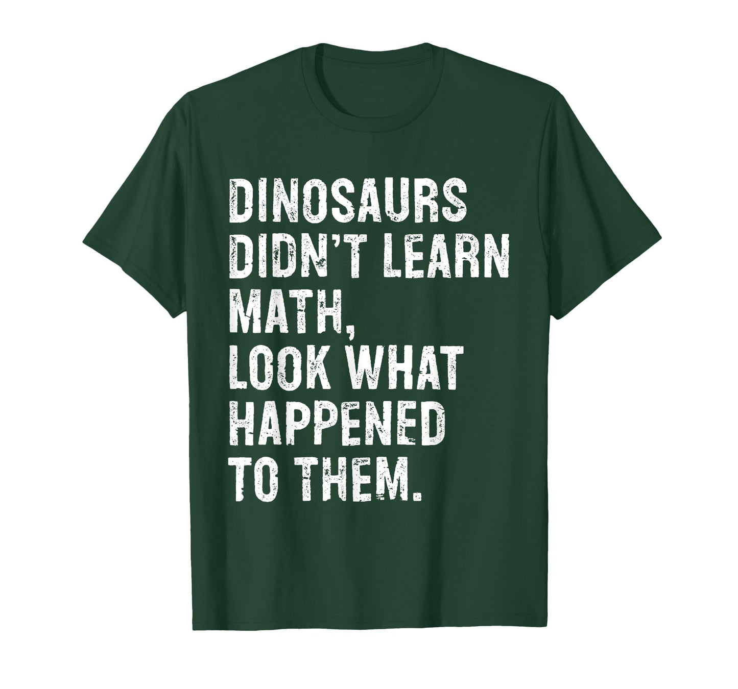 Dinosaurs Didn't Learn Math Funny Math Teacher T-Shirt