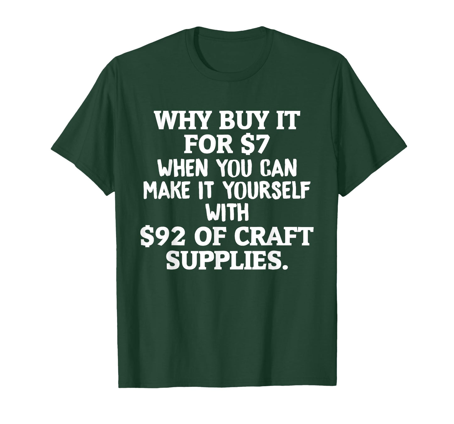 Crafts Why Buy It When You Can Make Yourself Crafting T-Shirt