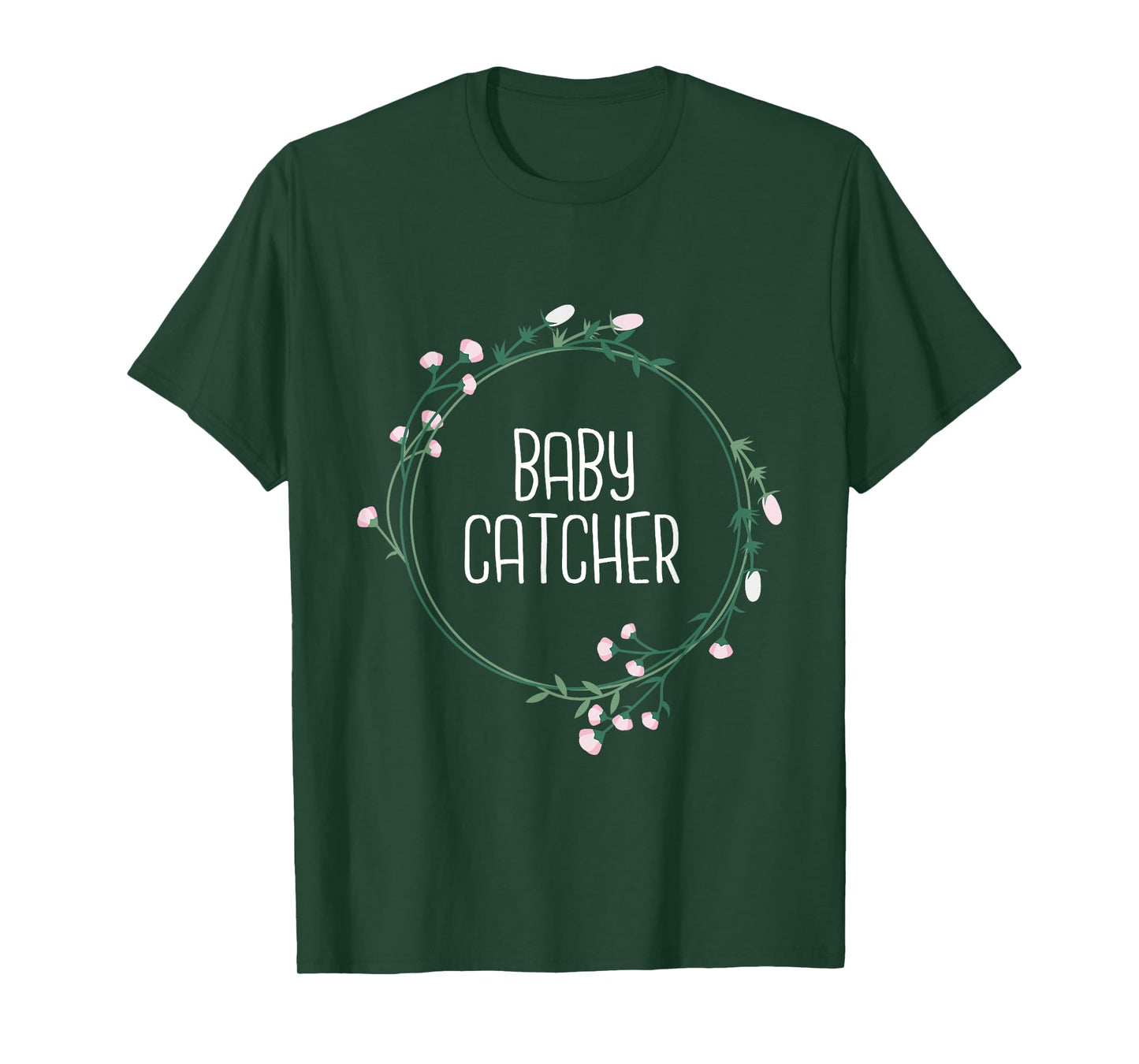 Baby Catcher - Gynecology Doula Midwifery Childbirth Worker T-Shirt