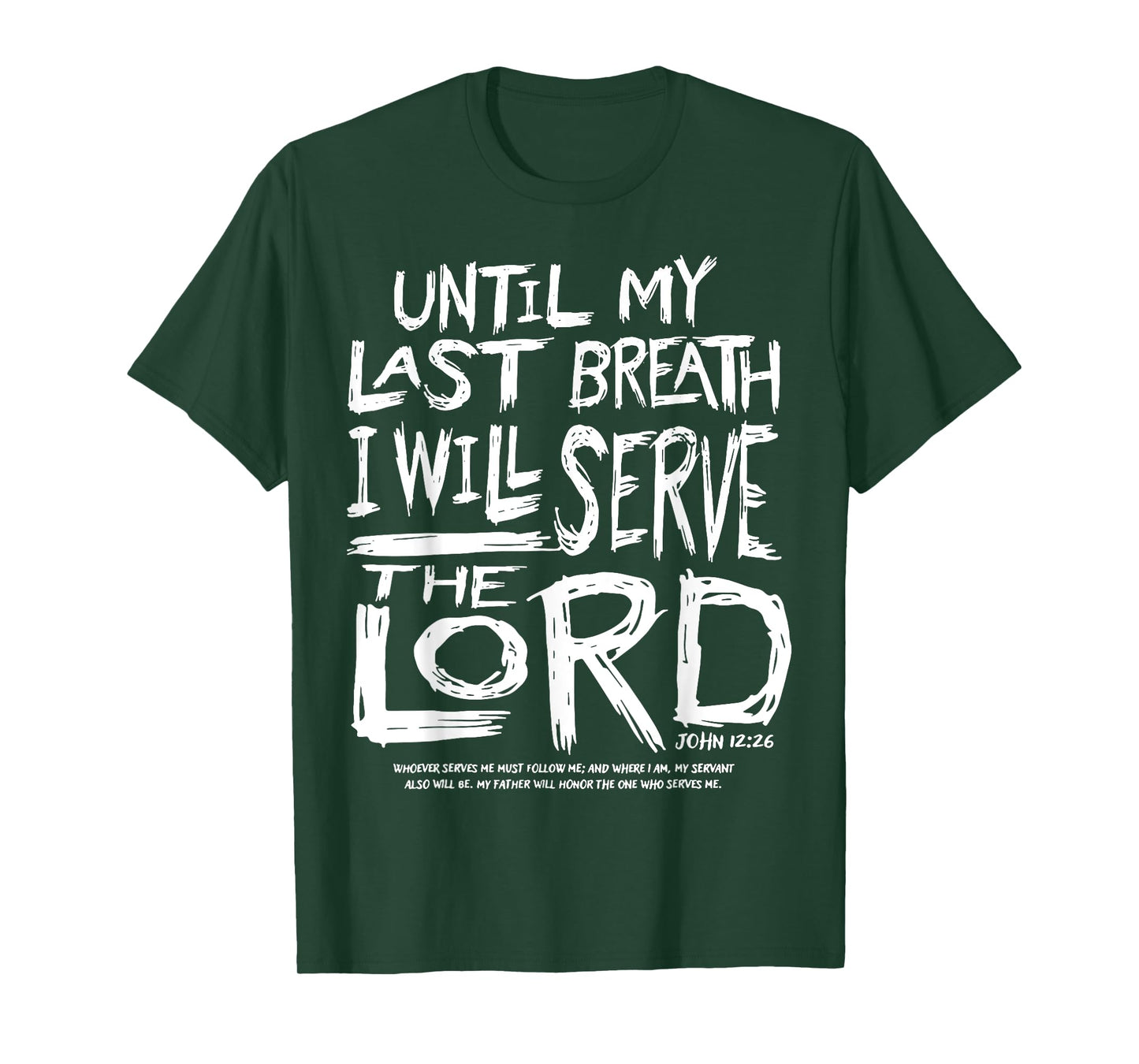 Until My Last Breath I Will Serve The Lord T-Shirt