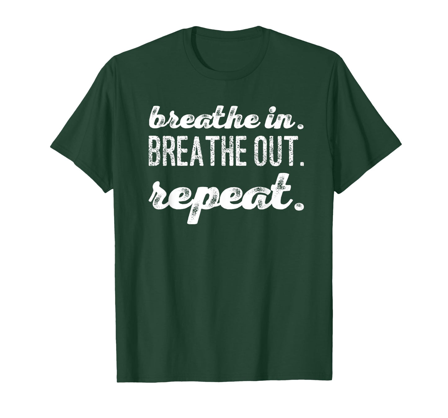 Breathe In. Breathe Out. Repeat. T-Shirt