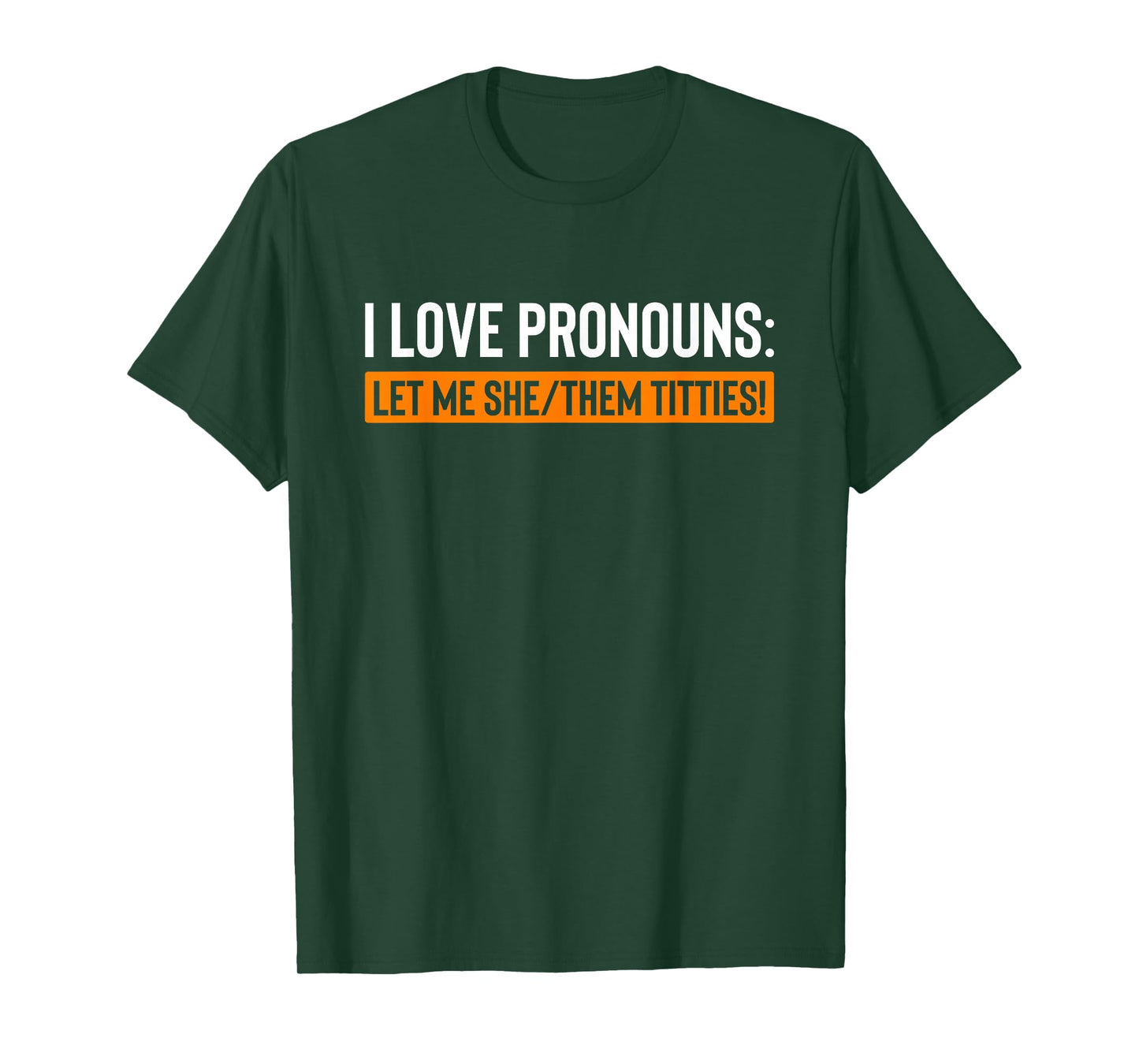 I Love Pronouns Let Me She Them Titties Funny T-Shirt