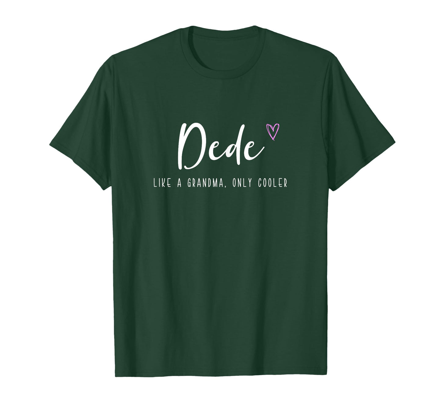 Dede Like a Grandma Only Cooler Mother's Day T-Shirt