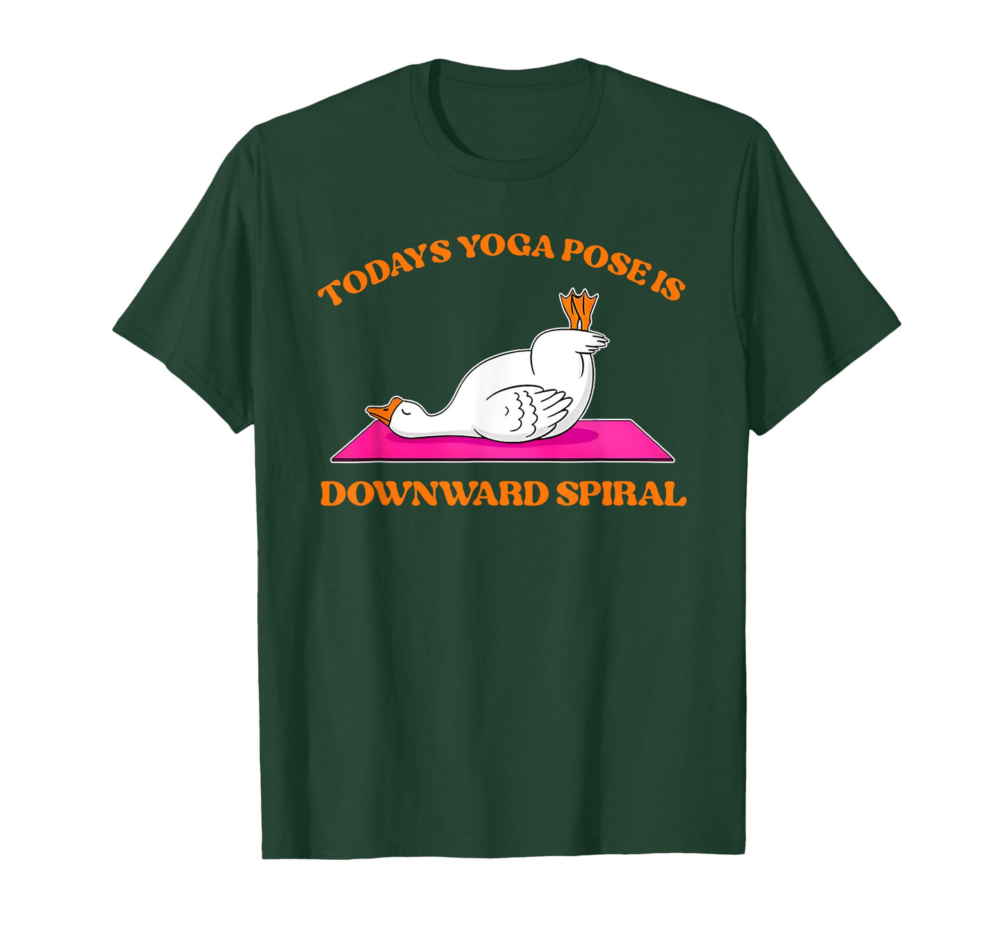 Today's Yoga Pose Is Downward Spiral Funny Goose T-Shirt