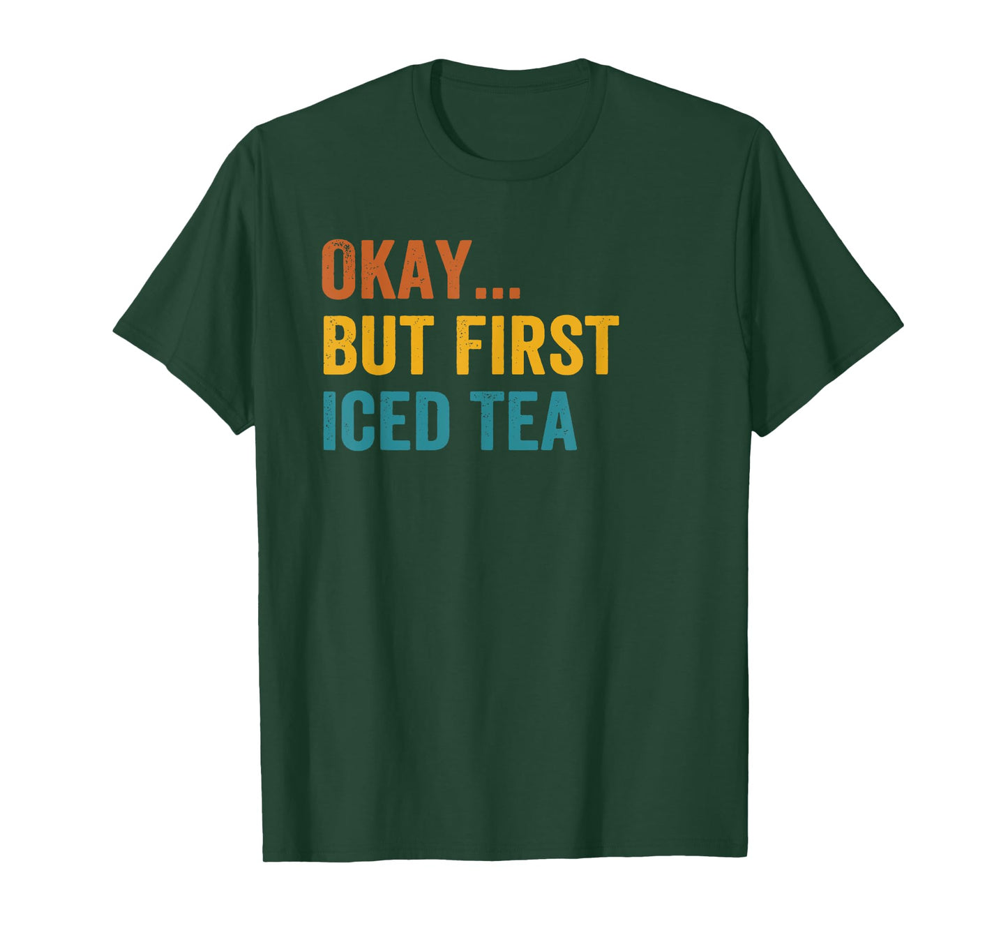Okay But First Iced Tea Retro Vintage T-Shirt