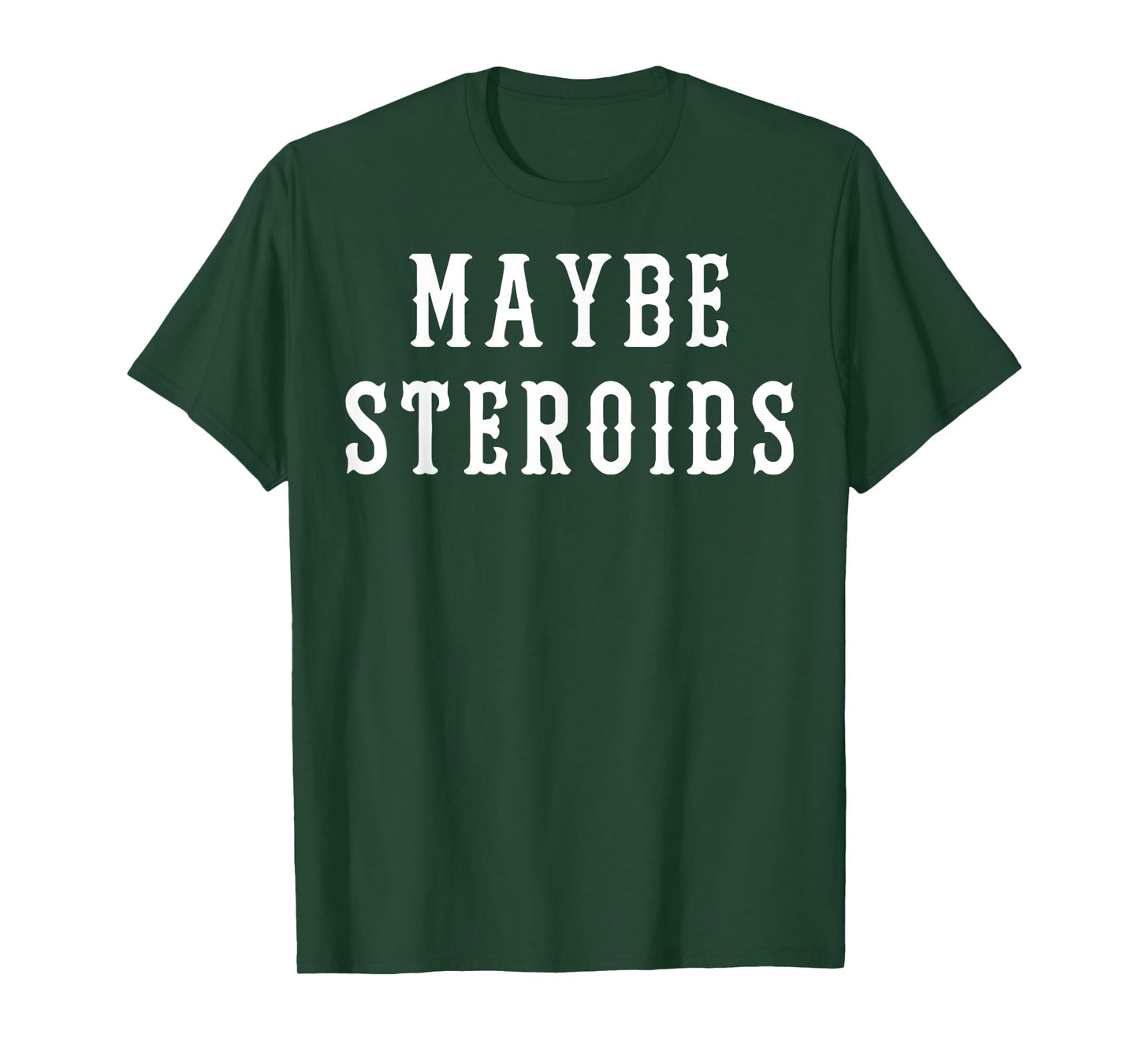 Maybe Steroid Funny Bodybuilding Weightlifting Gym T-Shirt