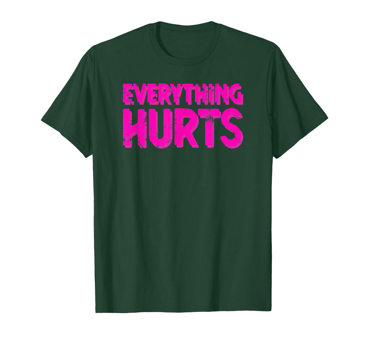 Everything Hurts Sports Workout Gym T-Shirt