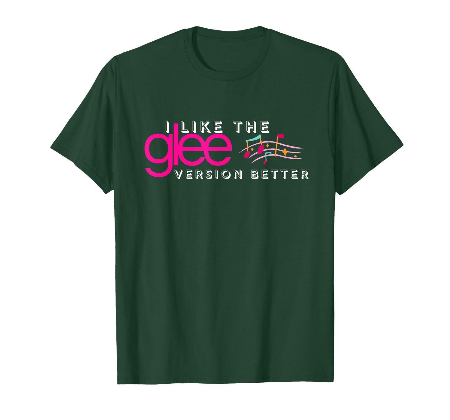 I Like The Glee Version Better Funny for Women and Girls T-Shirt