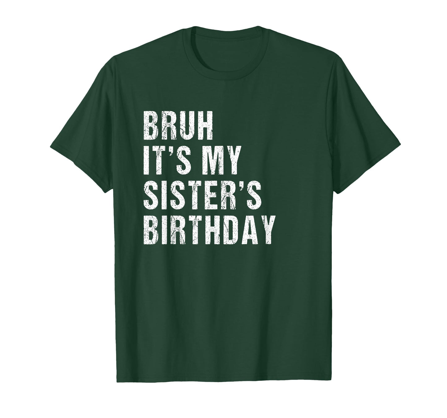 bruh it's my sister's birthday T-Shirt