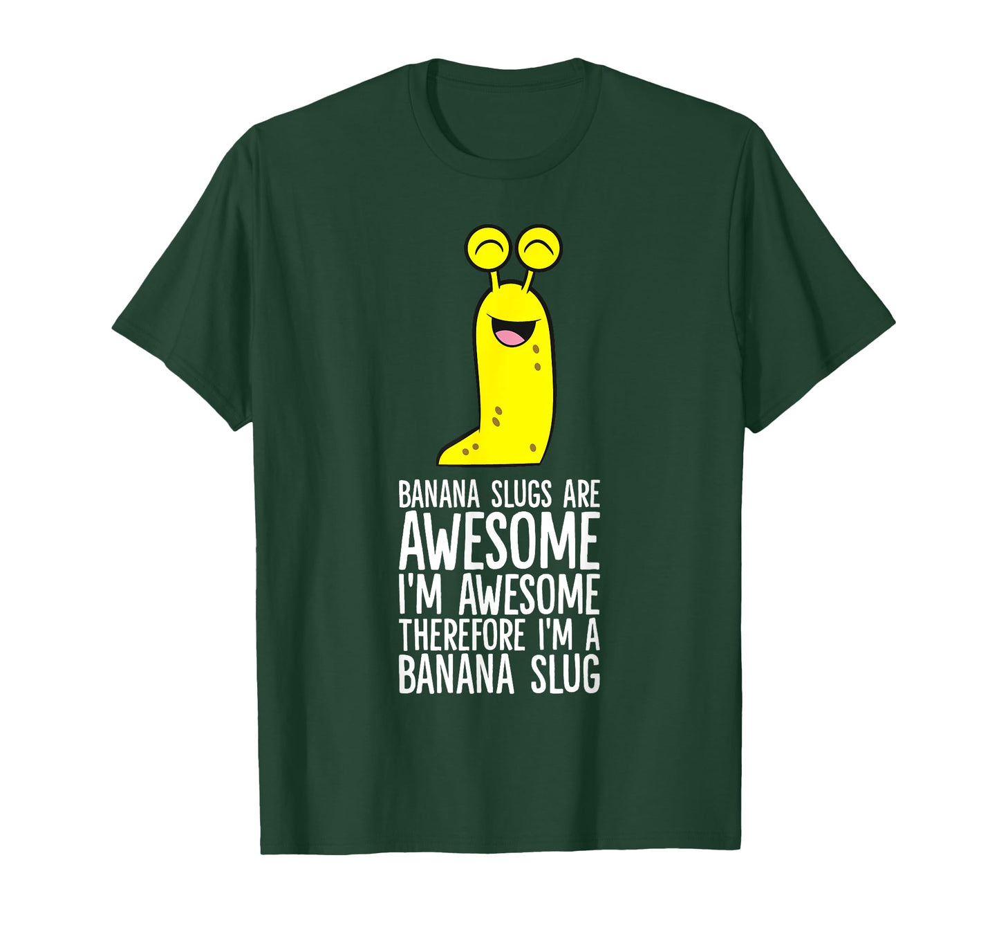 Banana Slugs Are Awesome Therefore I'm A Banana Slug T-Shirt