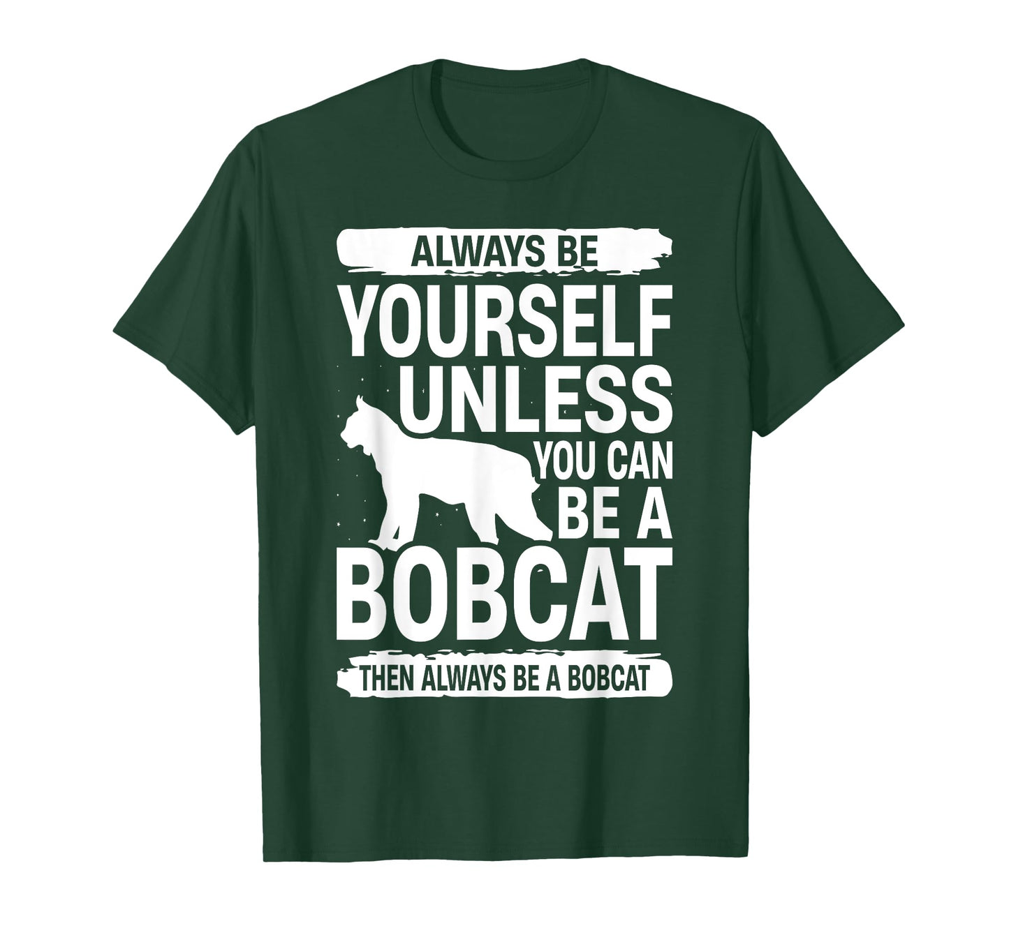 Always Be Yourself Bobcat For Men Women Feline Kitty T-Shirt