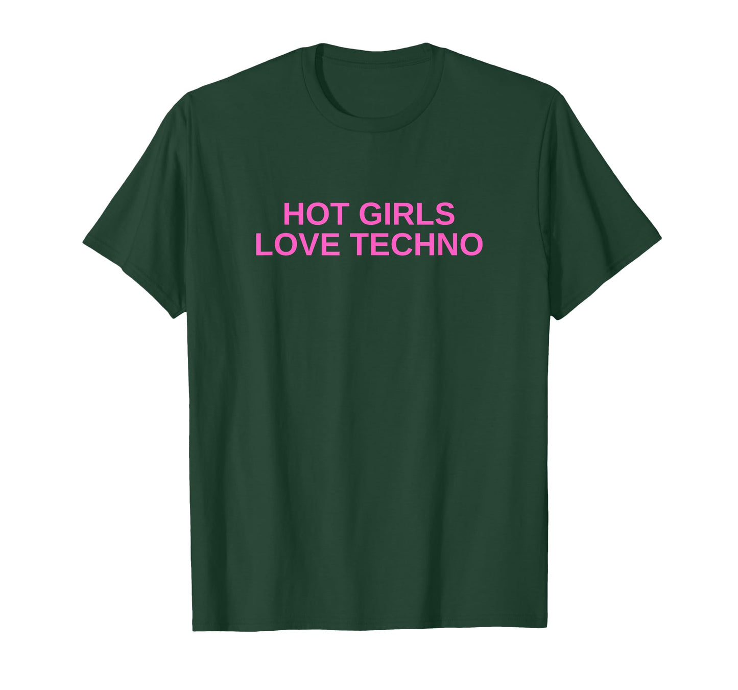Hot Girls Love Techno Funny EDM House DJ Rave Novelty T-Shirt