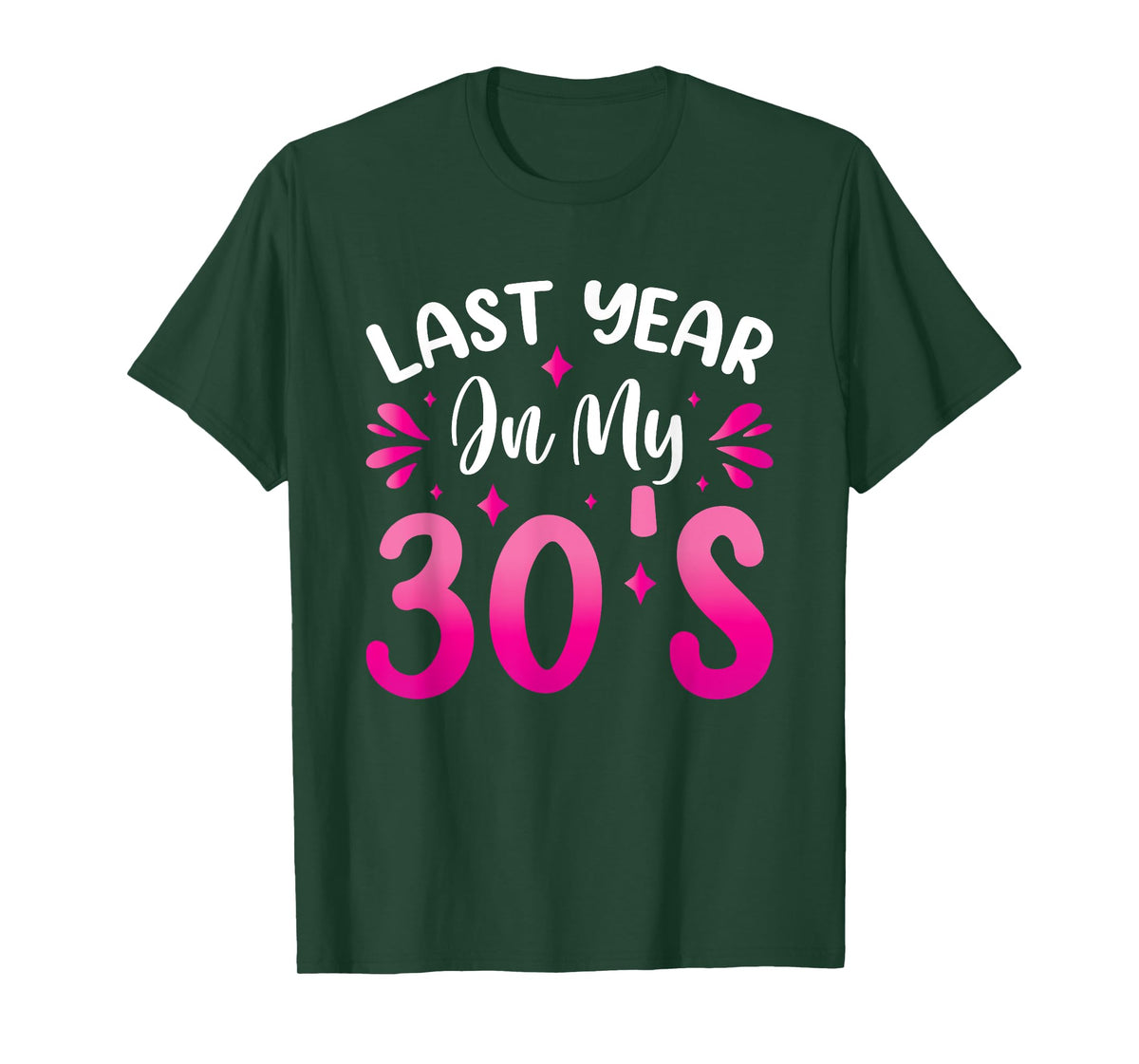 Last Year In My 30s Birthday T-Shirt