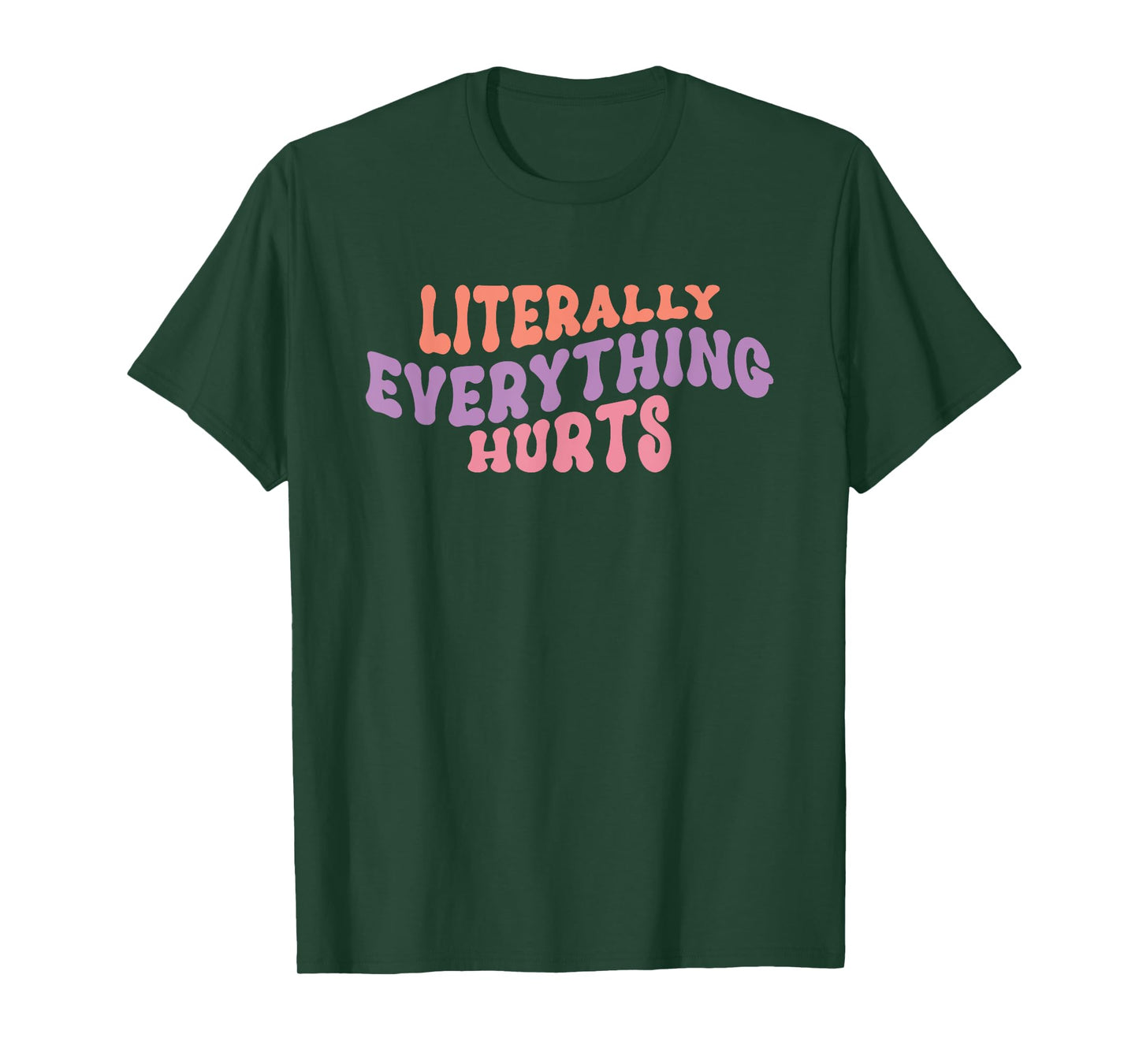 Literally Everything Hurts - Gym Workout Yoga Sports Hurts T-Shirt