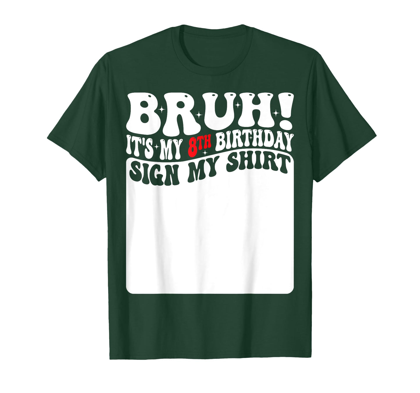 Bruh It's My 8th Birthday Sign My Shirt 8 Years Old Bday T-Shirt
