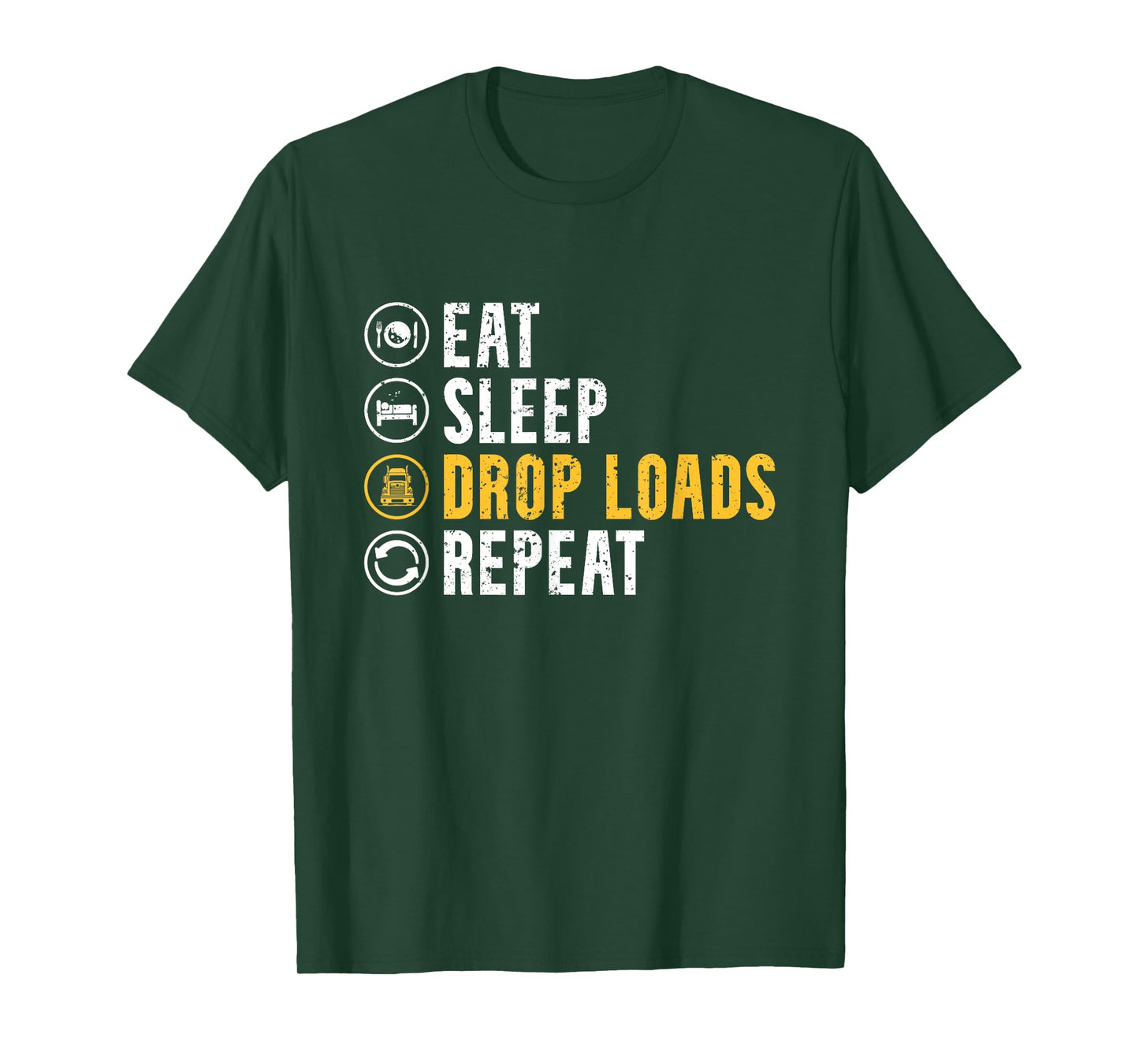 Eat Sleep Drop Loads Repeat Funny Truck Driver Trucker T-Shirt