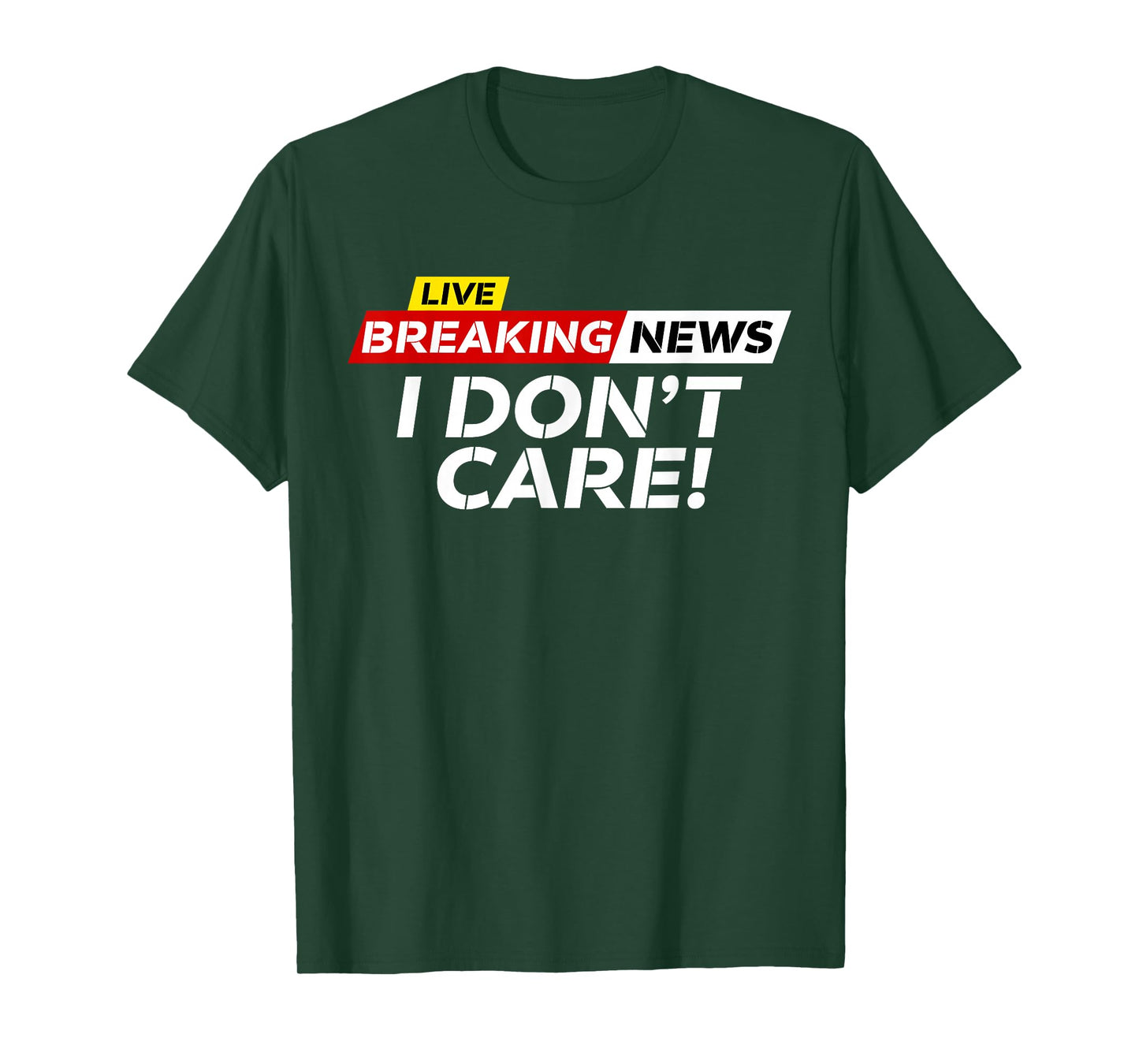 Funny Breaking News I Don't Care Humor Sarcastic Hilarious T-Shirt