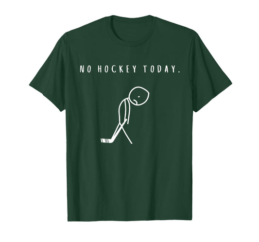 No Hockey Today Funny Ice Hockey Lover T-Shirt