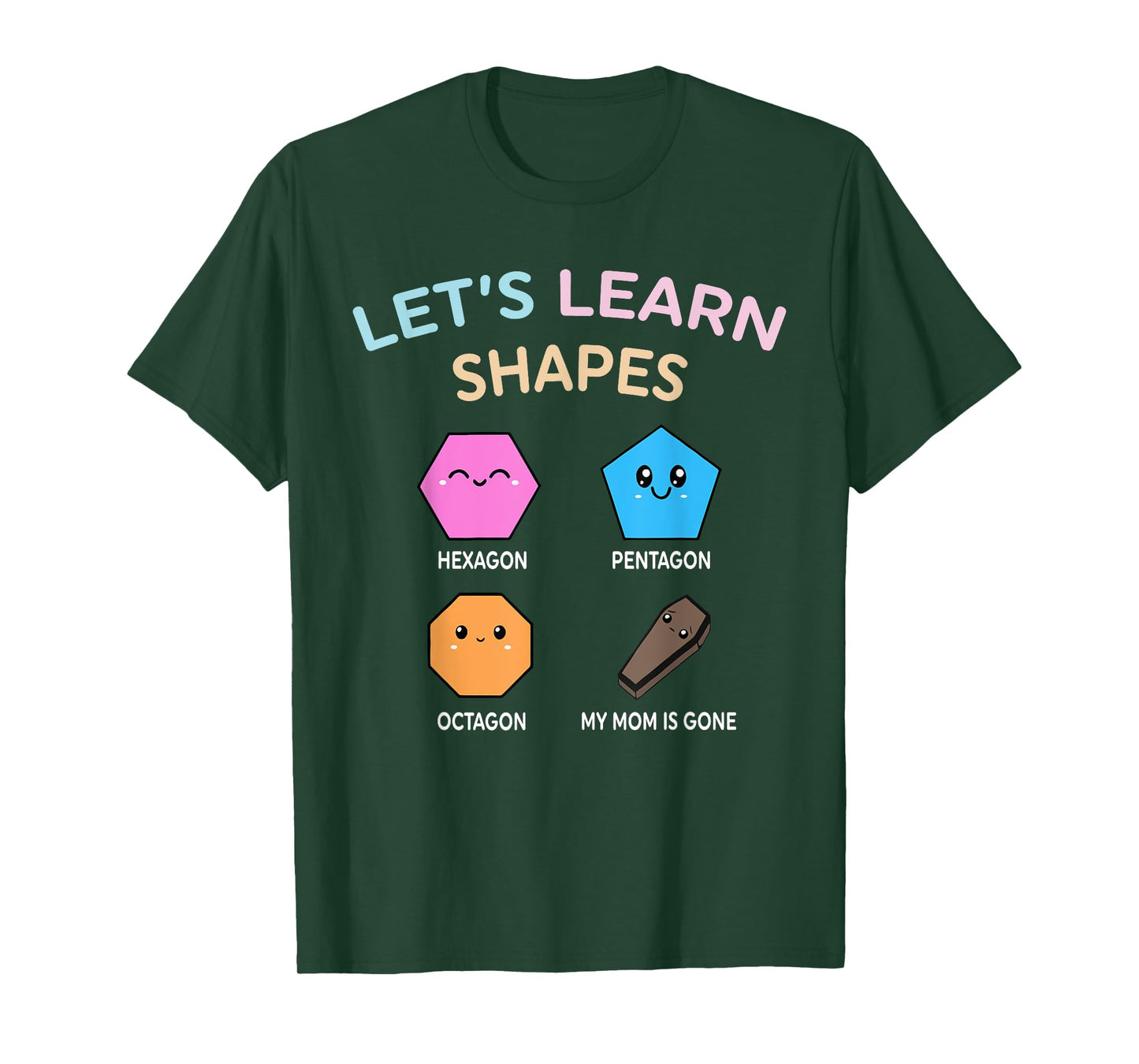 Let’s Learn Shape Hexagon Pentagon Octagon My-Mom Is Gone T-Shirt