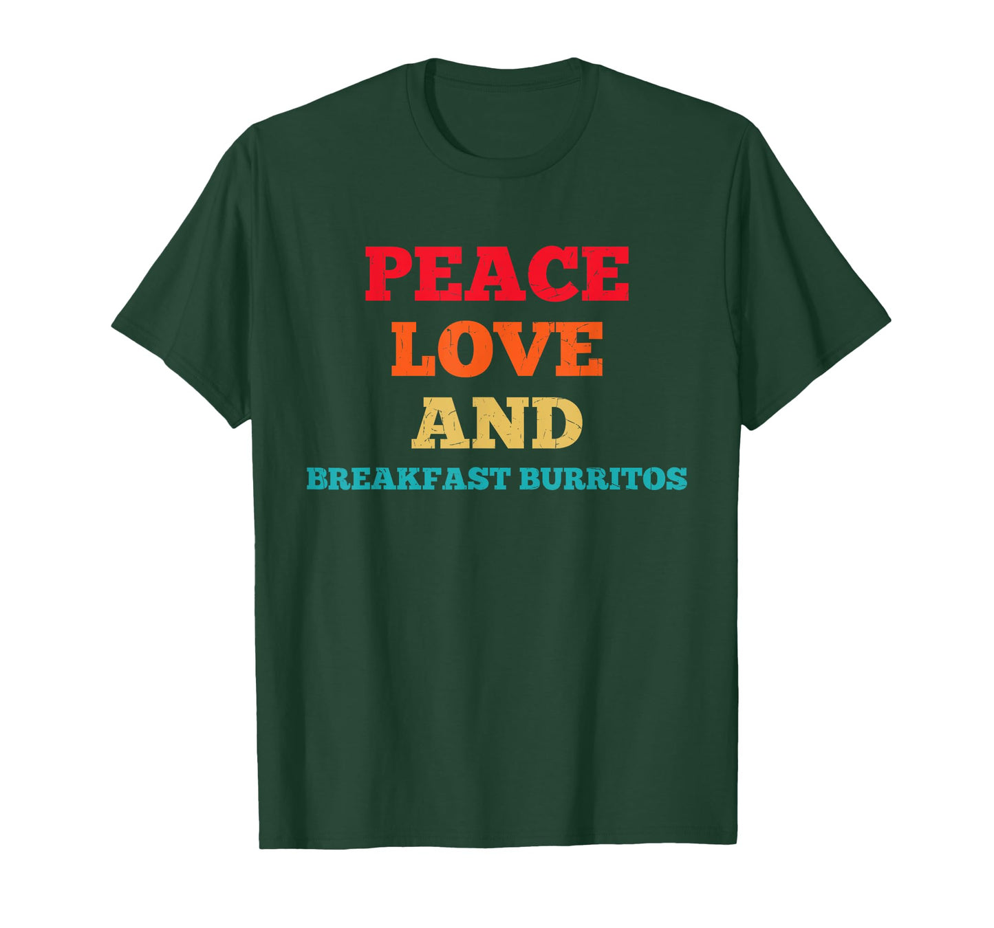 Peace Love And Breakfast Burritos Funny Fast Food Lovers T-Shirt