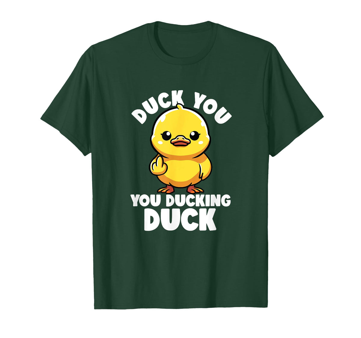 Duck You You Ducking Duck I Love Duck Lover Rude Rubber Duck T-Shirt