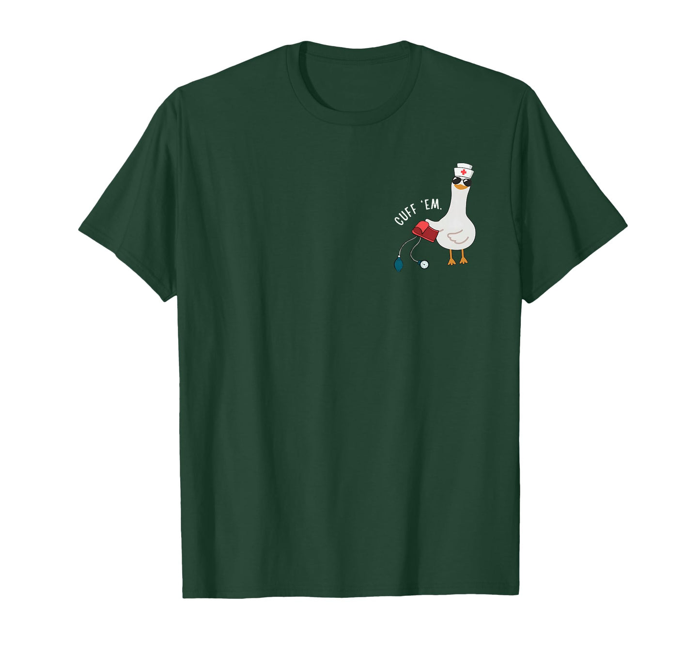 Cuff 'Em Goose Nurse Funny Silly Goose ER Nurse T-Shirt