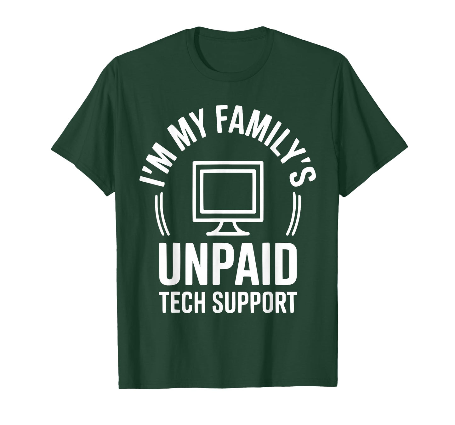 I'm My Family's Unpaid Tech Support Funny Technical Support T-Shirt