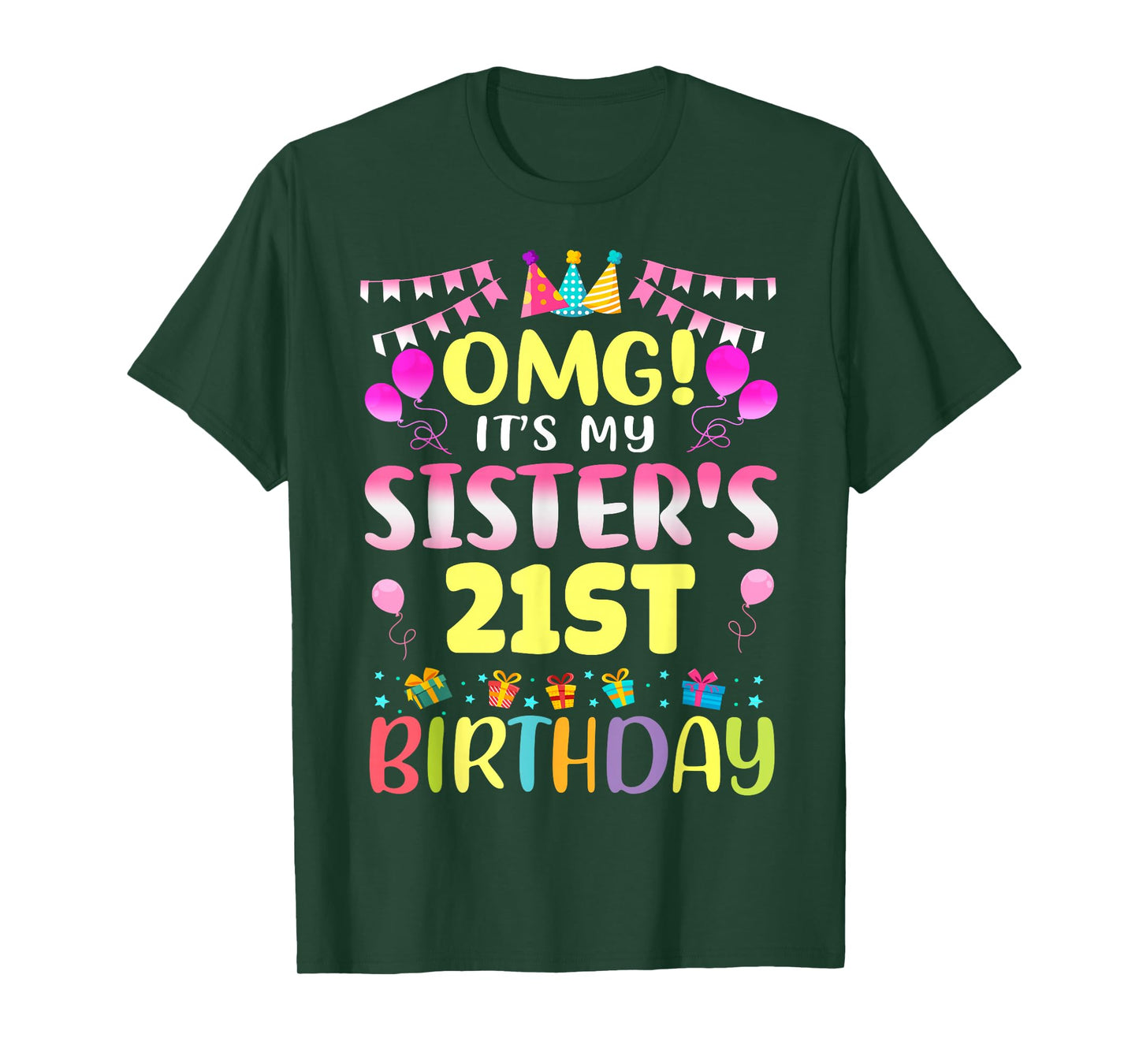 OMG It's My Sister's 21st Birthday Sweet 21 Years Old T-Shirt