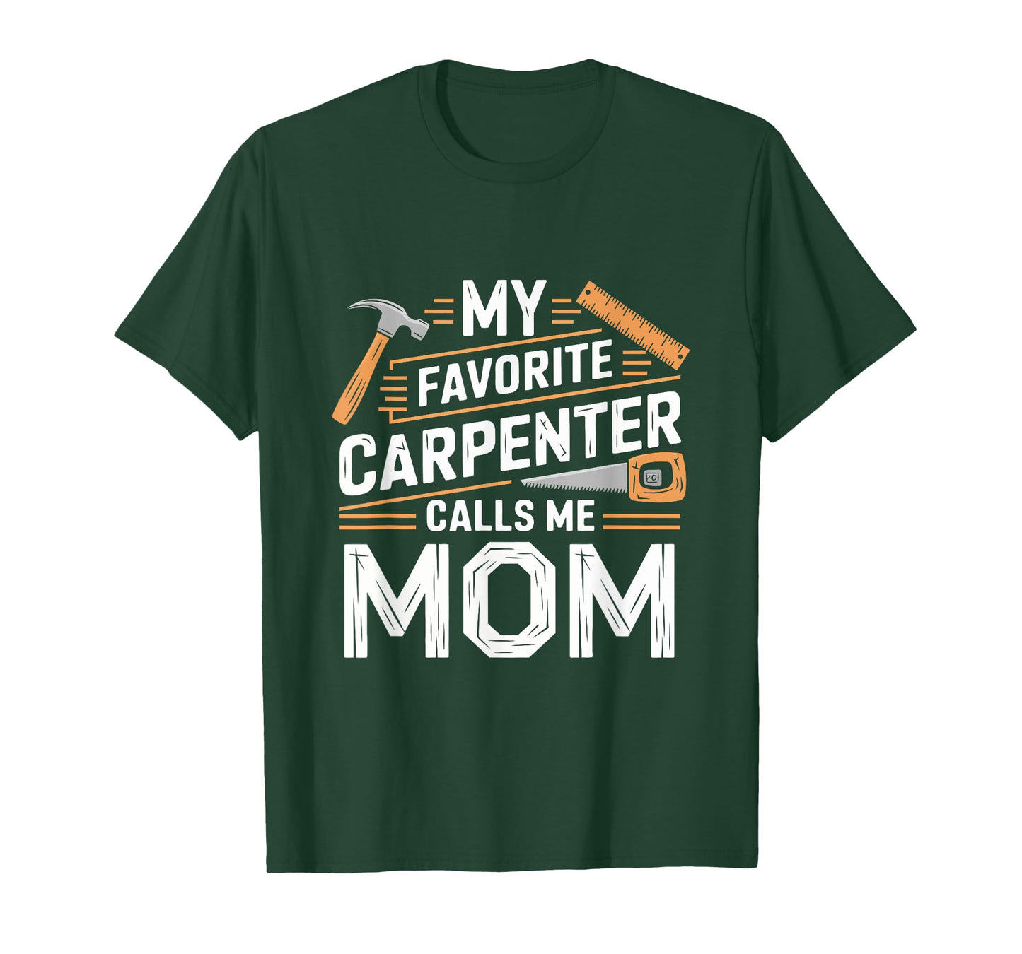 My Favorite Carpenter Calls Me Mom Funny Mothers Day T-Shirt