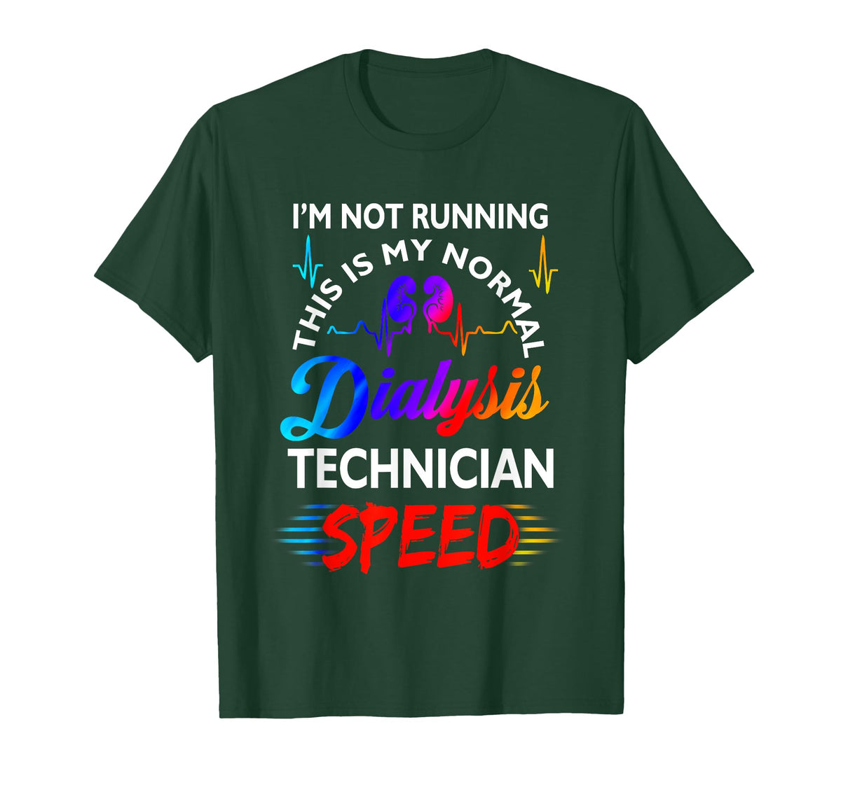 I'M Not Running This Is My Normal DIalysis Technician Speed T-Shirt