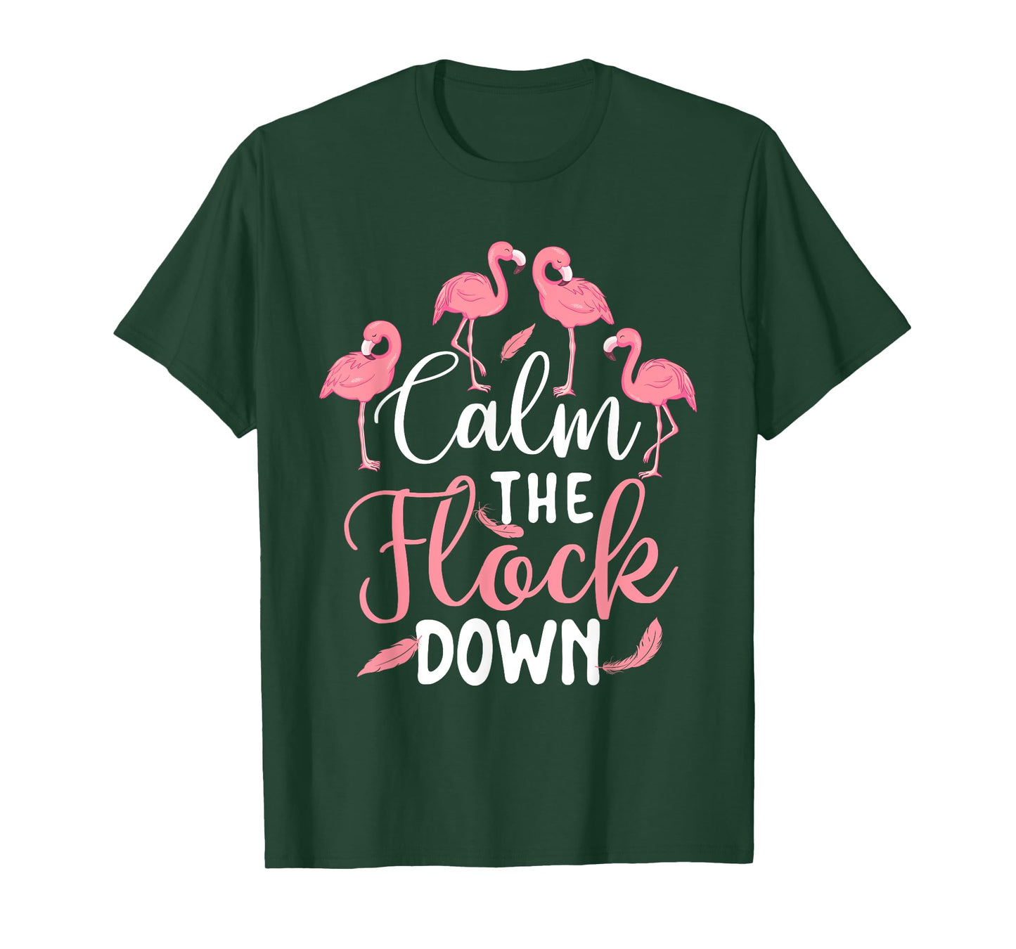 Calm The Flock Down - Flamingo Lover Zoo Animal T-Shirt