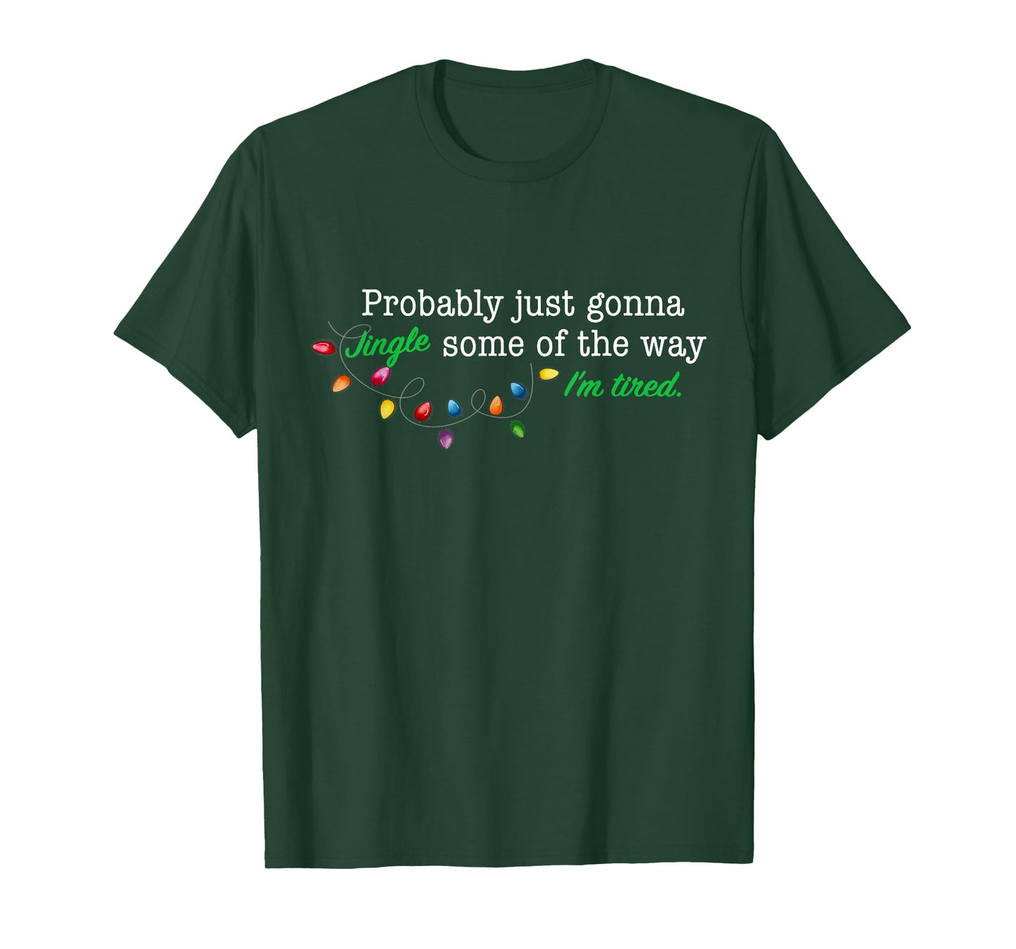 Funny Probably Just Gonna Jingle Some of The Way I'm Tired T-Shirt