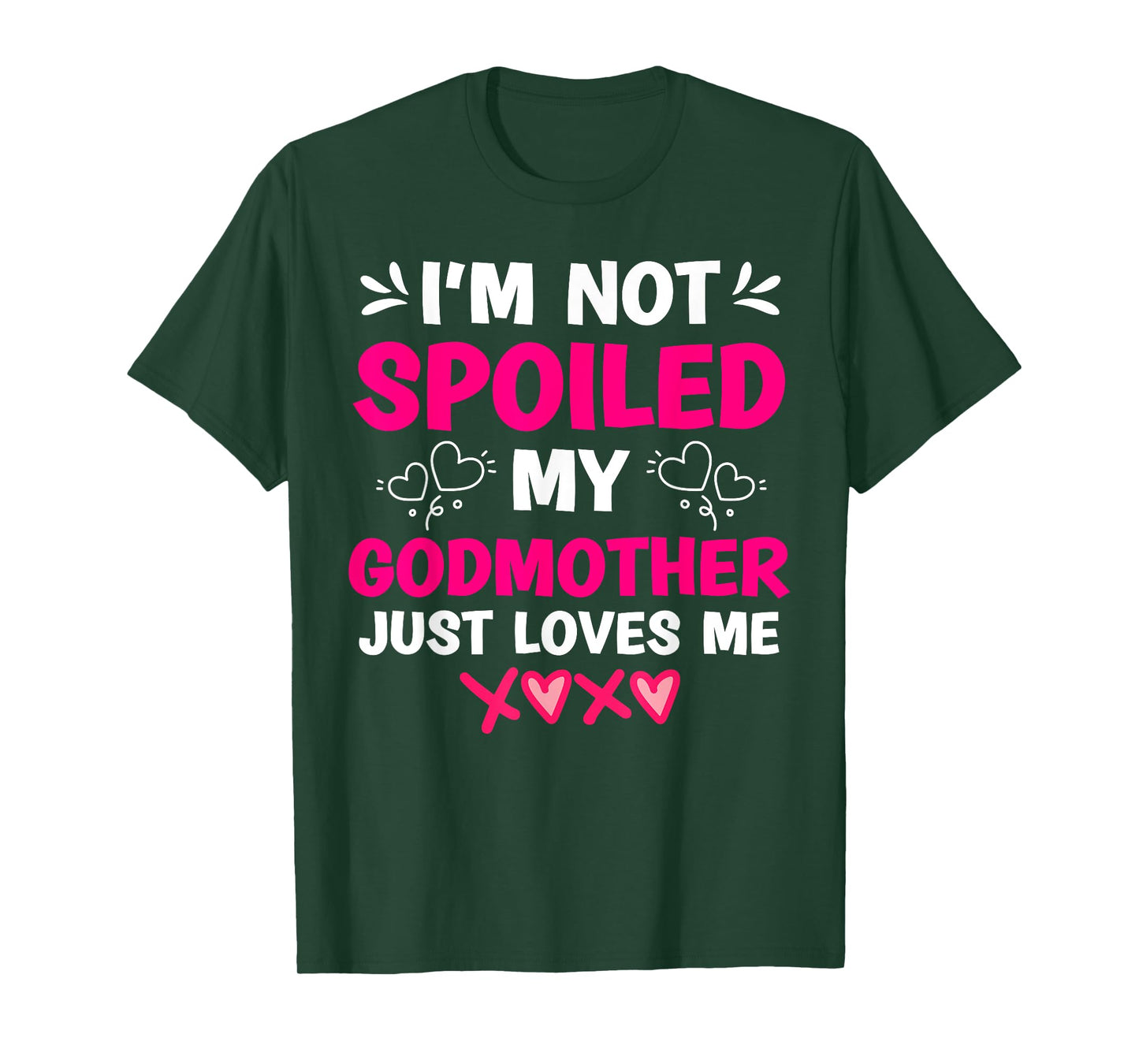 I'm Not Spoiled My Godmother Just Loves Me Goddaughter Girls T-Shirt