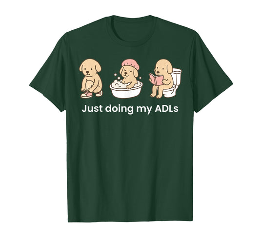 Just Doing My ADLs Dog OT Occupational Therapist Funny T-Shirt