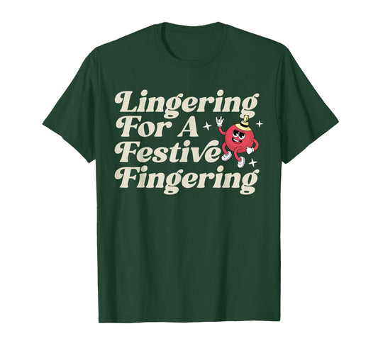 Funny Lingering for a Festive Fingering Adult Humor Xmas T-Shirt