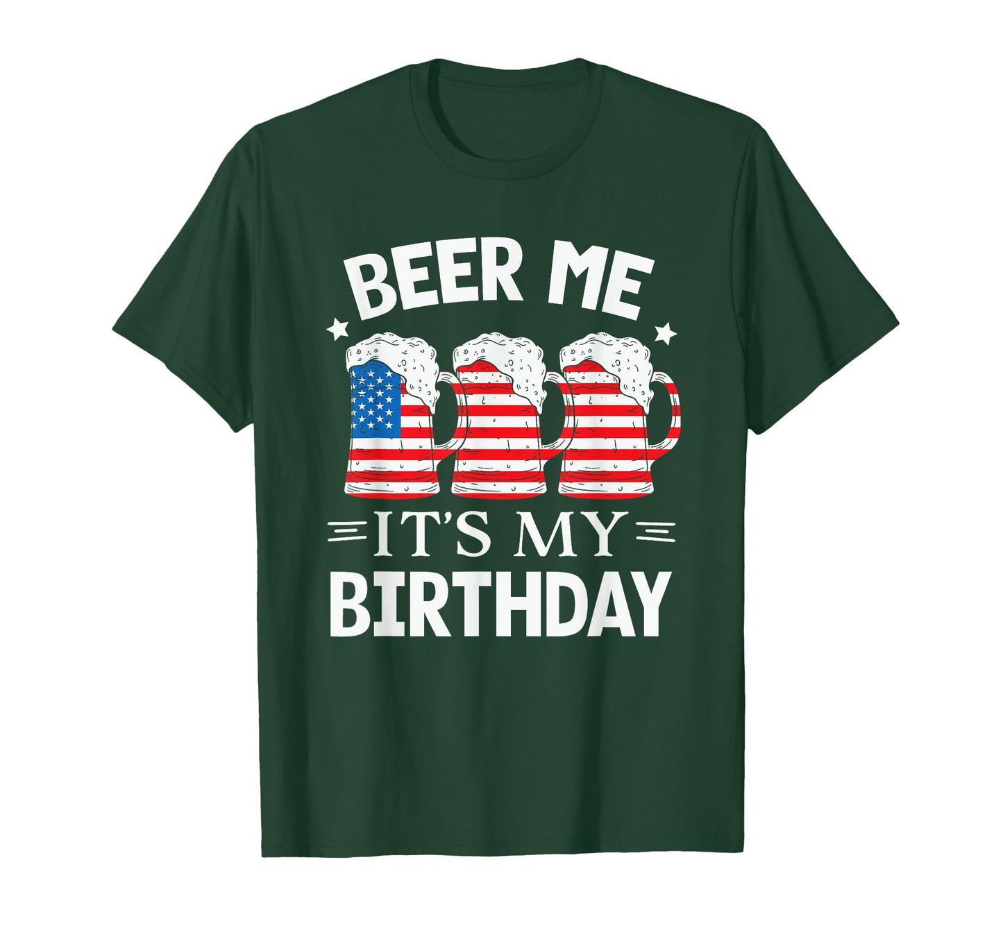 Beer Me It's My Birthday Funny Beer Lover Men USA Flag Beers T-Shirt